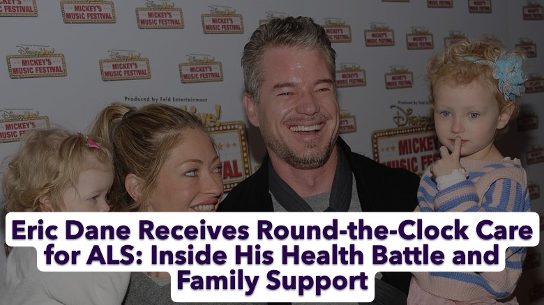 Eric Dane Requires 24/7 Care Following ALS Diagnosis, Reveals Rebecca Gayheart
